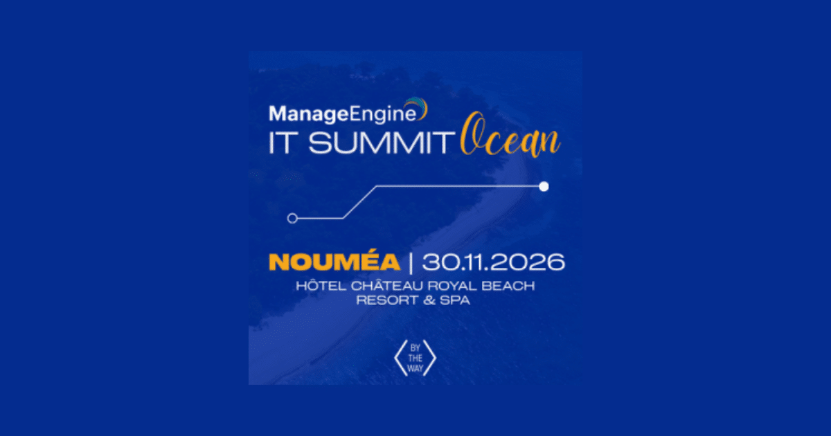 ManageEngine IT Summit Ocean : une journée pour les DSI et responsables IT calédoniens